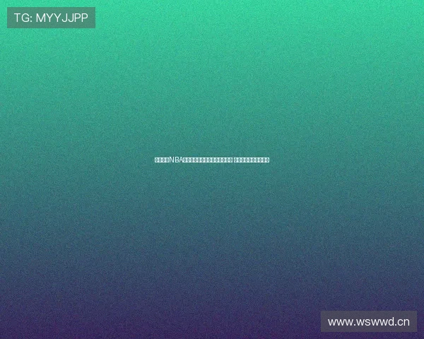 虎扑体育NBA直播入口免费在线观看精彩赛事 高清流畅直播平台推荐